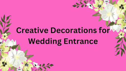 Creative Decorations for Wedding Entrance