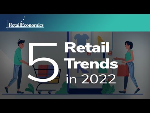 5 Retail Trends in 2022 - Retail Economics