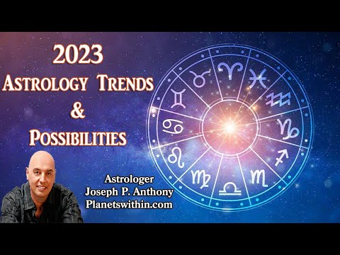 2023 Astrology Forecast Trends & Possibilities!!  - Astrologer Joseph P. Anthony