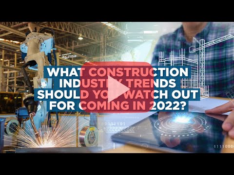 What Construction Industry Trends Should You Watch Out For Coming in 2022?