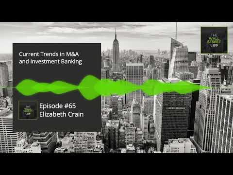 #65 Elizabeth Crain  - Current Trends in M&A and Investment Banking