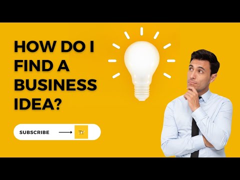 HOW DO I FIND BUSINESS IDEA ?