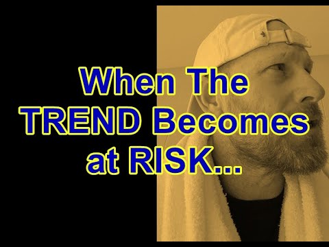 When TRENDS Become At RISK (Something One Of My Mentors Taught Me)