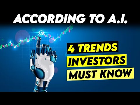 The 4 Most Important Trends Investors Must Know - According to A.I