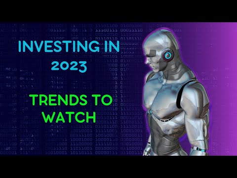 The Future of Investing: Trends to Watch in 2023