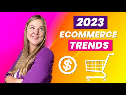 Ecommerce trends 2023 - what's working now