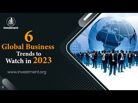 Top 6 Global Business Trends to Watch in 2023