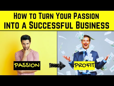 How to Turn Your Passion into a Successful Business