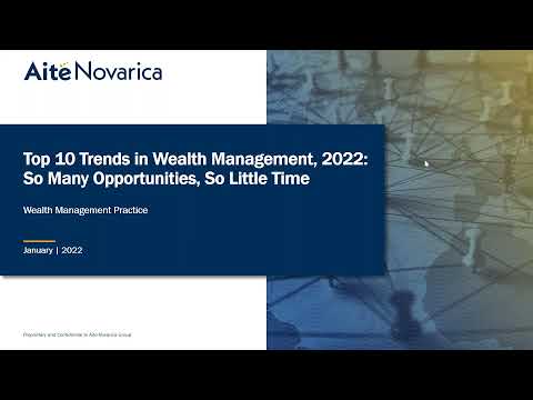 Top 10 Trends in Wealth Management, 2022: So Many Opportunities, So Little Time