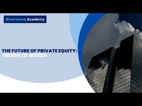 The Future of Private Equity: Trends to Watch