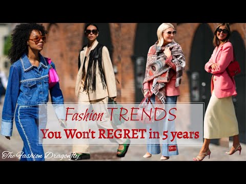 Fashion TRENDS You Won't REGRET in 5 years | Here Are 5 Trends to Watch For