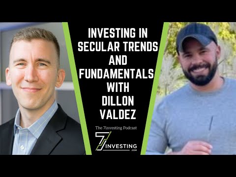 Investing in Secular Trends and Fundamentals With Dillon Valdez