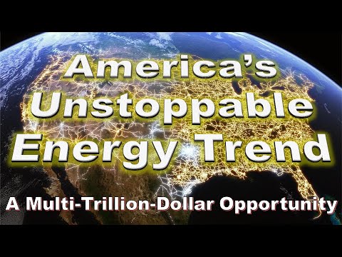 America’s Unstoppable Energy Trend: A Multi-Trillion-Dollar Opportunity