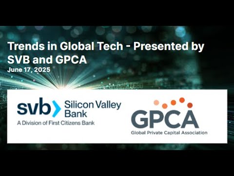 Trends in Global Tech Presented by SVB and GPCA | 6/17/25