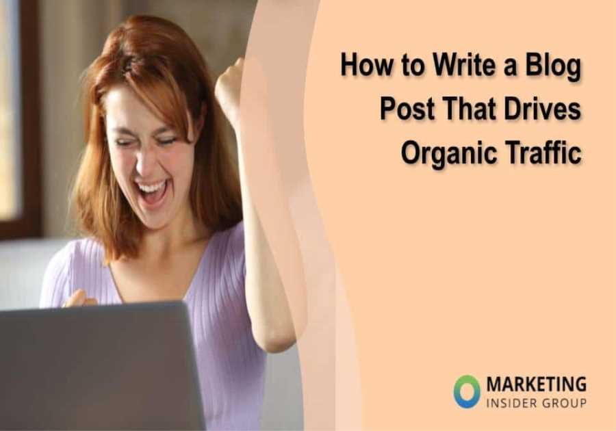 How to Write a Blog Post That Drives Organic Traffic