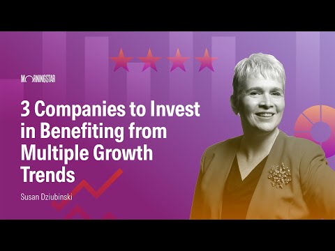 3 Companies to Invest in Benefiting from Multiple Growth Trends
