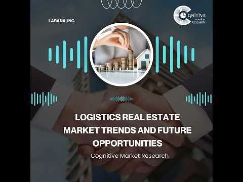 Logistics Real Estate Market Trends and Future Opportunities