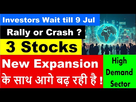 Investors Wait till 9 Jul Rally or Crash ? | 3 Company New Expansion |