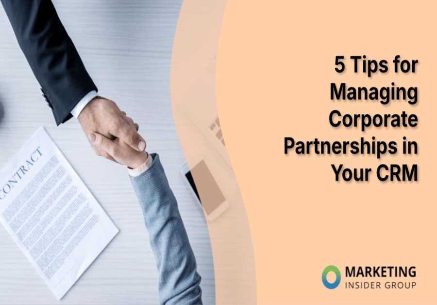 5 Tips for Managing Corporate Partnerships in Your CRM
