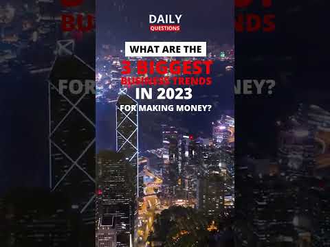 What Are The 3 Biggest Business Trends In 2023 For Making Money?