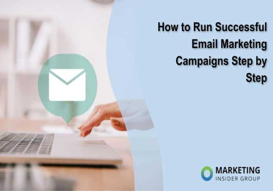 How to Run Successful Email Marketing Campaigns Step by Step