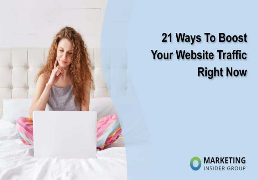 21 Ways To Boost Your Website Traffic Right Now