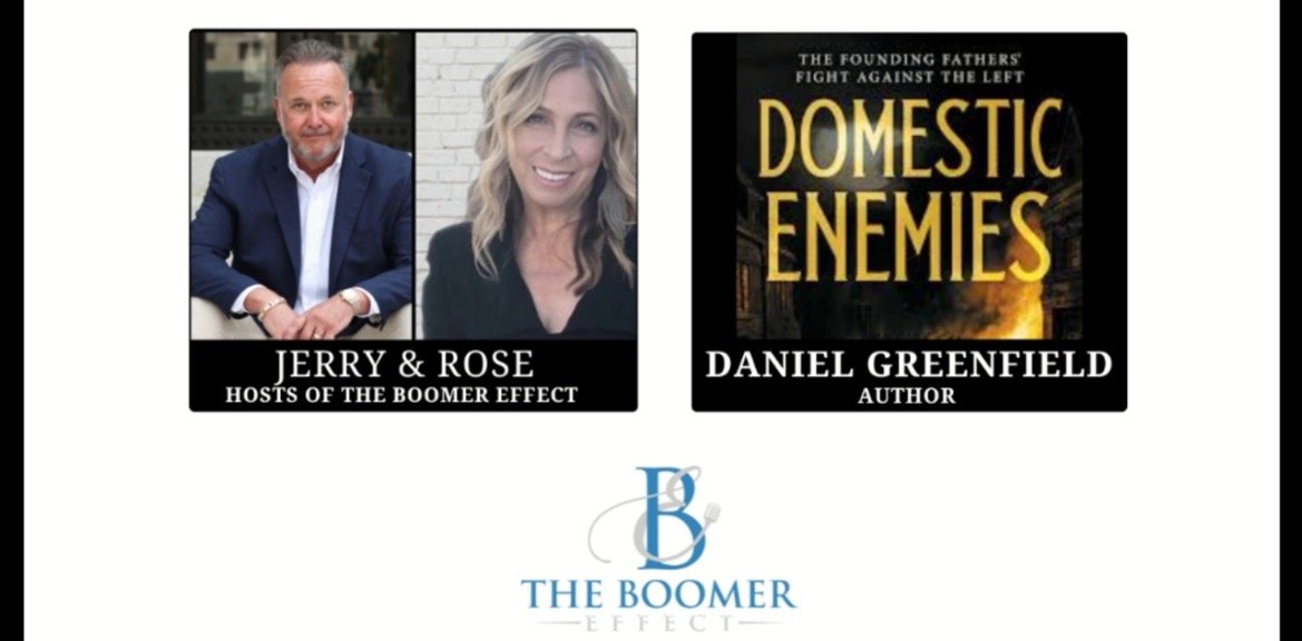 Image featuring Jerry and Rose, hosts of The Boomer Effect, alongside author Daniel Greenfield and his book Domestic Enemies, highlighting political themes and discussions.
