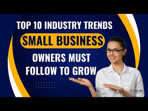 Top 10 Industry Trends Small Business Owners Must Follow to Grow
