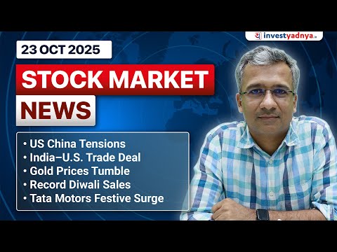 Daily Stock Market News (23 Oct 2025): US China Tensions, India US Trade deal, Gold, Diwali Sale