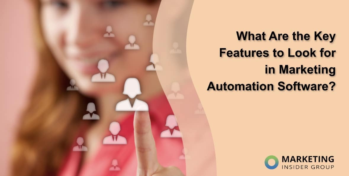 What Are the Key Features to Look for in Marketing Automation Software?