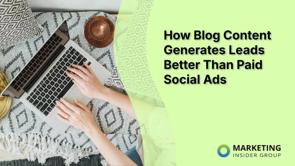 How Blog Content Generates Leads Better Than Paid Social Ads