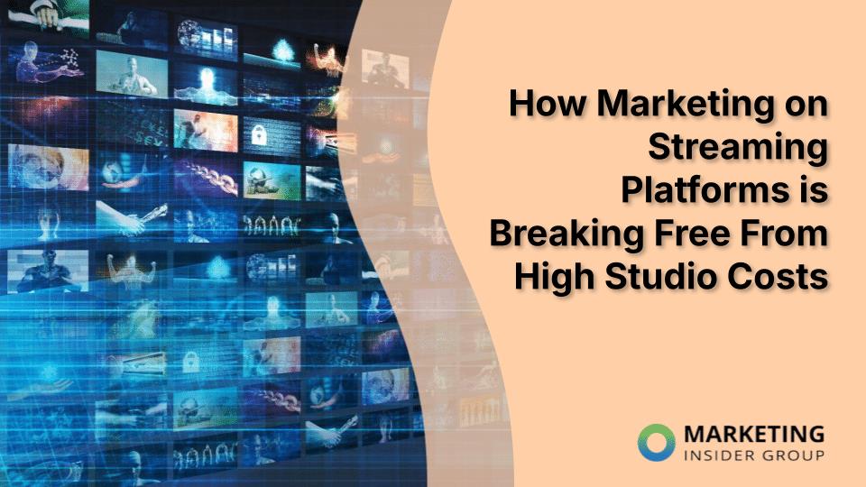 How Marketing on Streaming Platforms is Breaking Free From High Studio Costs