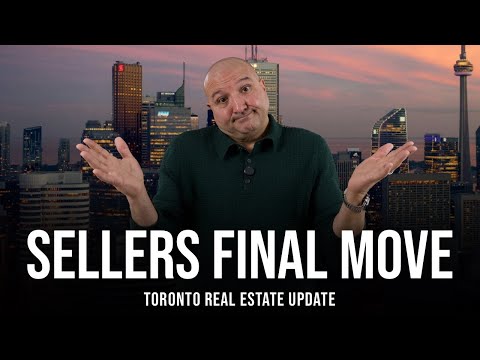 Sellers Final Move (Toronto Real Estate Market Update)