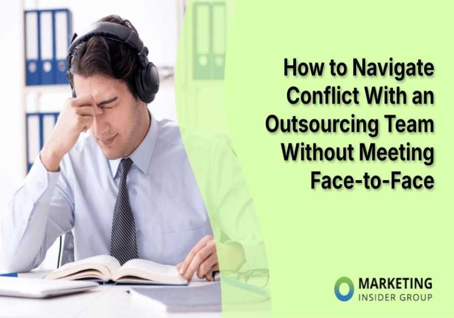 How to Navigate Conflict With an Outsourcing Team Without Meeting Face-to-Face