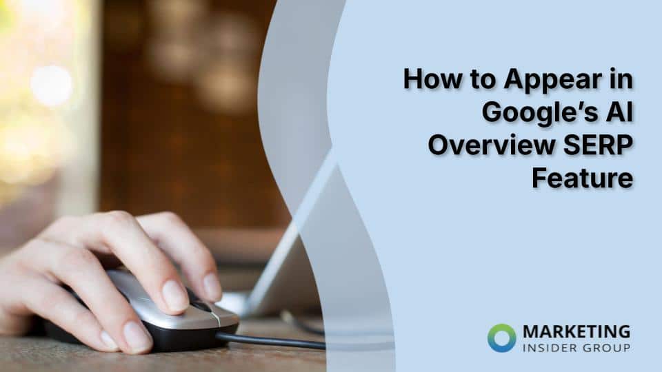 How to Appear in Google’s AI Overview SERP Feature