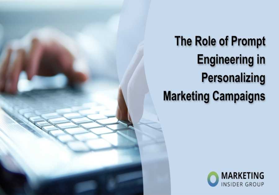 The Role of Prompt Engineering in Personalizing Marketing Campaigns