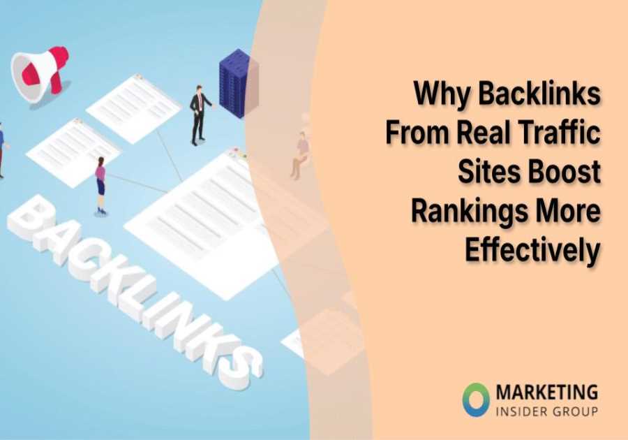 Why Backlinks From Real Traffic Sites Boost Rankings More Effectively