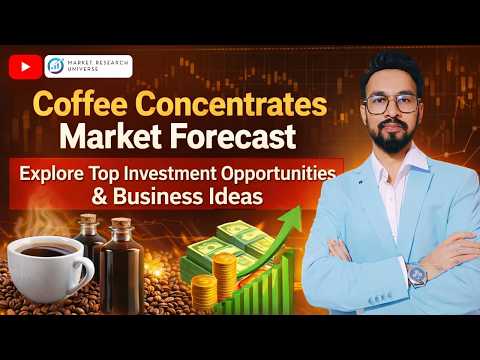 Coffee Concentrates Market Size, Growth, Trends, Investment and Business Opportunities