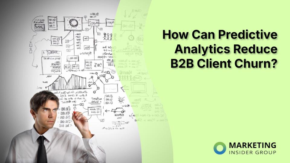 How Can Predictive Analytics Reduce B2B Client Churn?