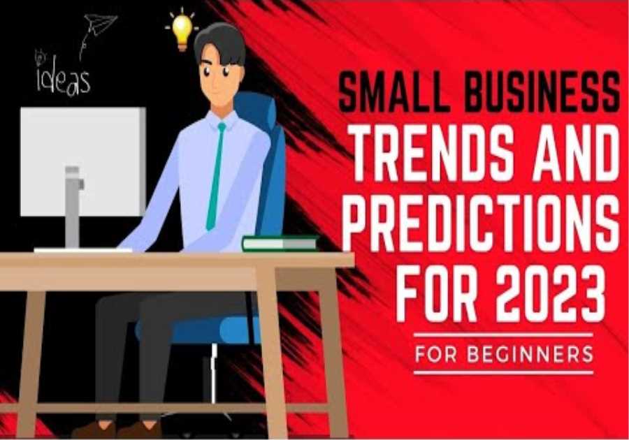 Small Business Trends and Predictions for 2023 II Top business ideas II Big business trends