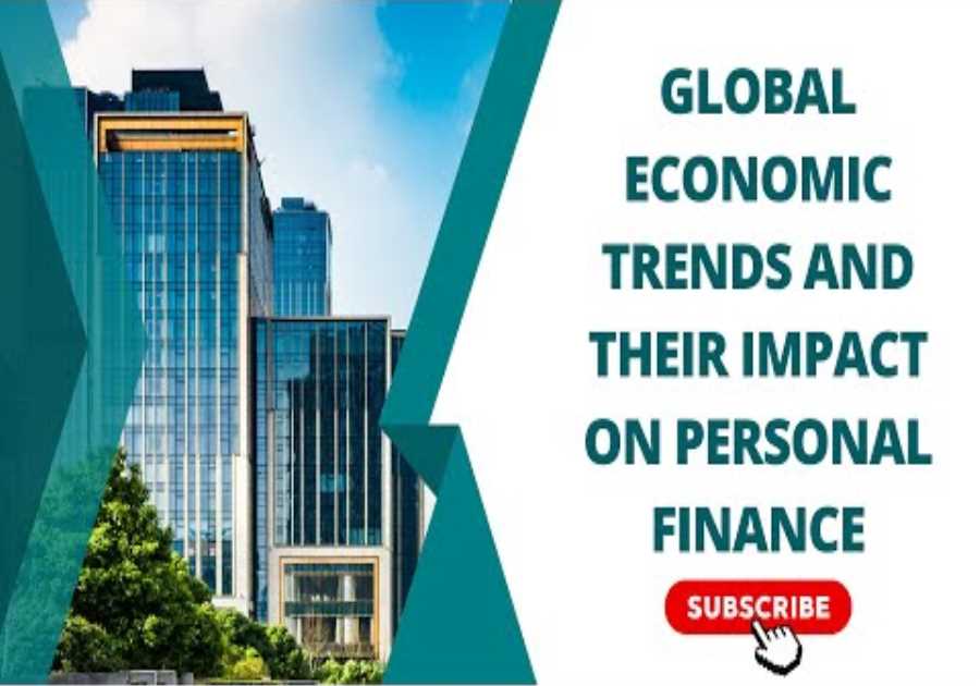 Global Economic Trends and Their Impact on Personal Finance