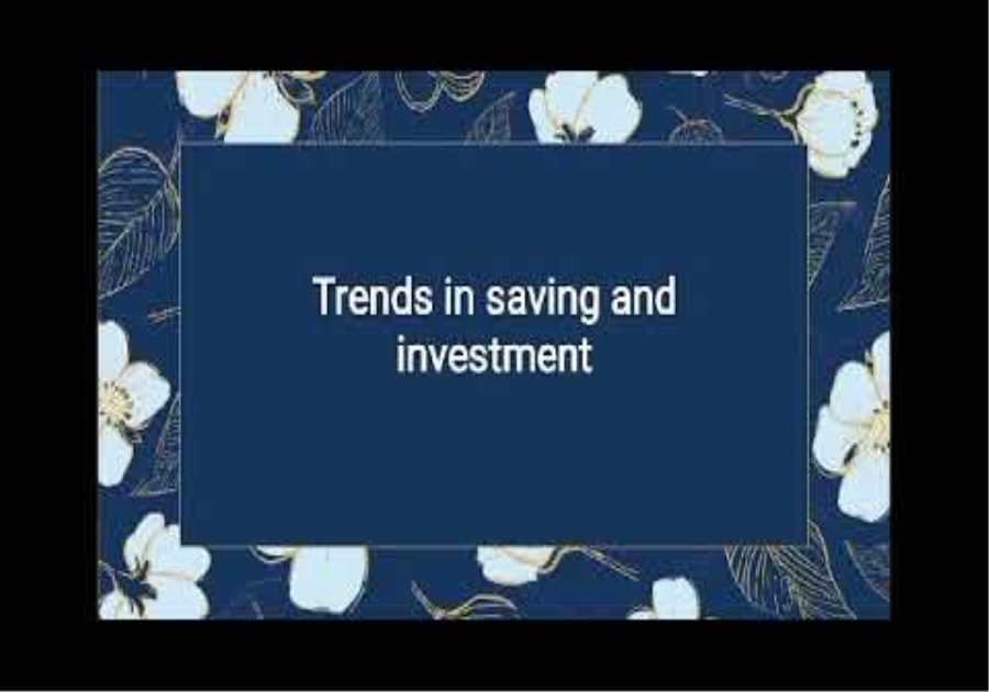Trends in saving and investment