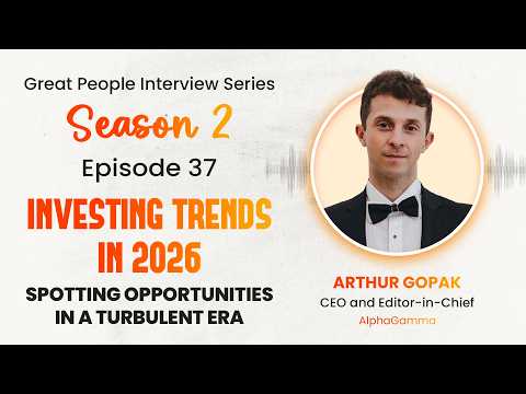 Investing Trends in 2026: Spotting Opportunities in a Turbulent Era | Arthur Gopak