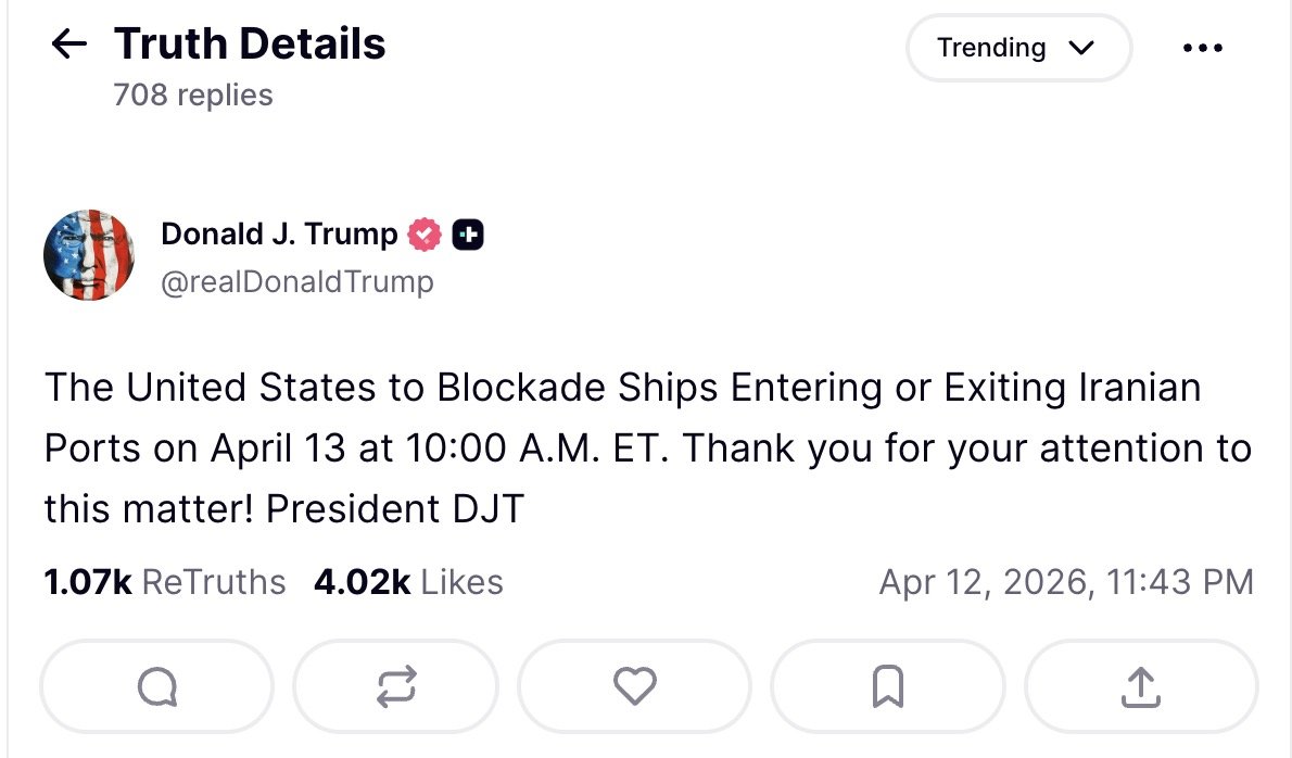 Text post by Donald J. Trump announcing the United States' plan to blockade ships at Iranian ports on April 13, 2026, with engagement metrics displayed.