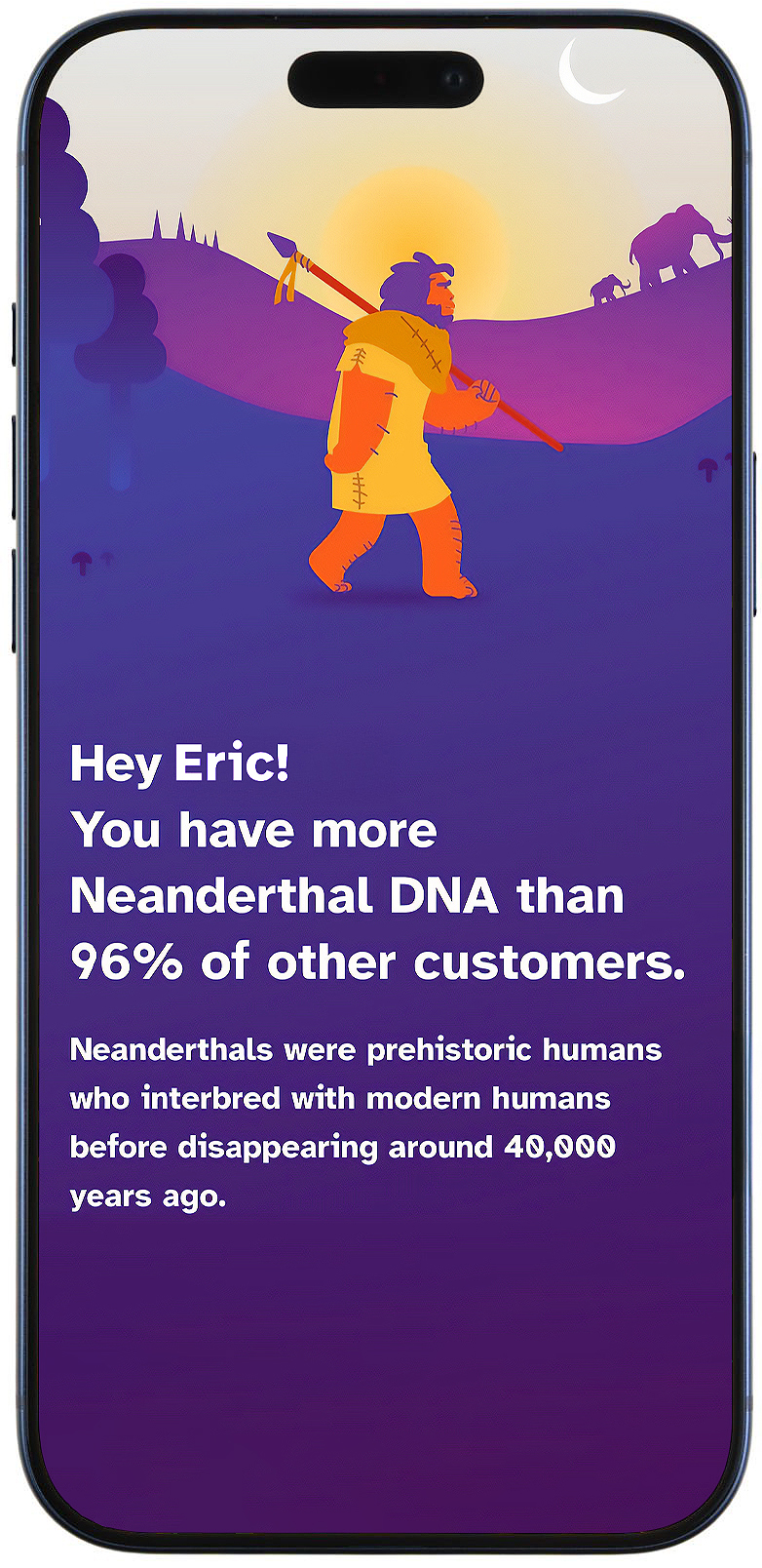 phone with dna testing results and a cartoon neanderthal that says, "Hey Eric! You have more Neanderthal DNA than 96% of other customers."