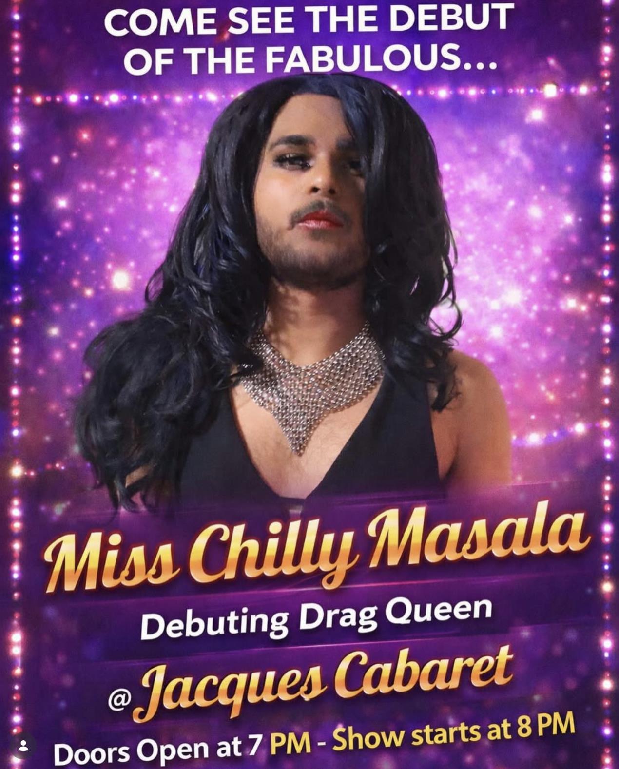 Promotional image for Miss Chilly Masala's debut drag performance at Jacques Cabaret, featuring vibrant colors and event details.
