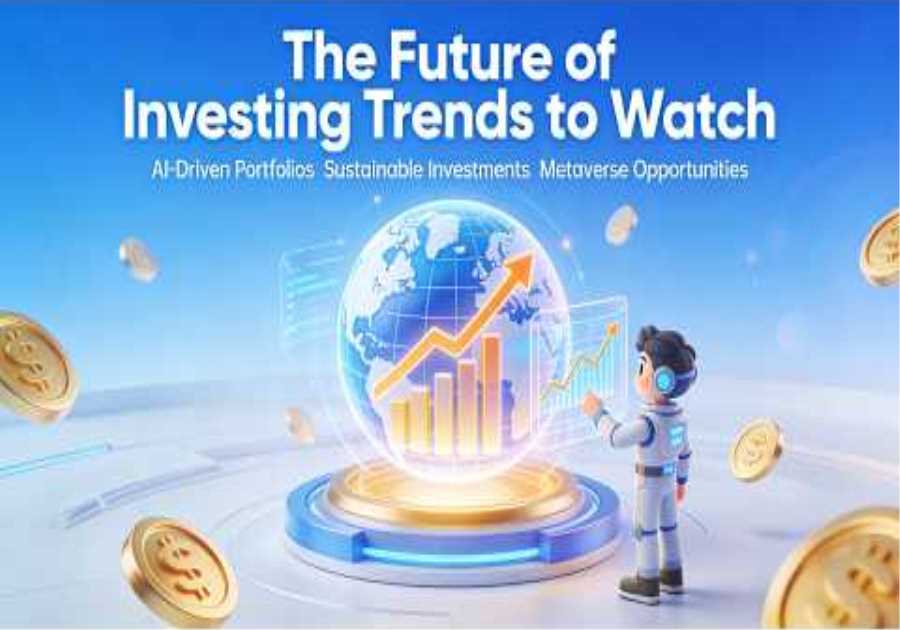 The Future of Investing Trends to Watch (10 Minutes)