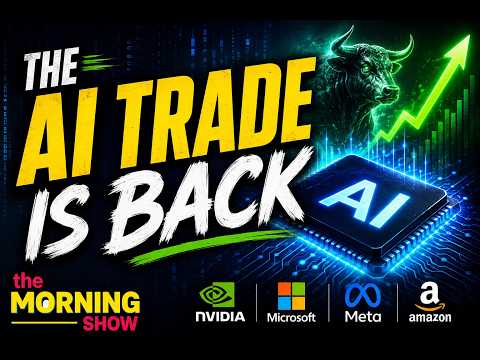 The AI Trade Is Back! | The Morning Show