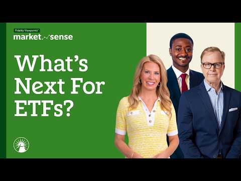 The Biggest ETF Trends Investors Should Know Now | Market Sense | Fidelity Investments