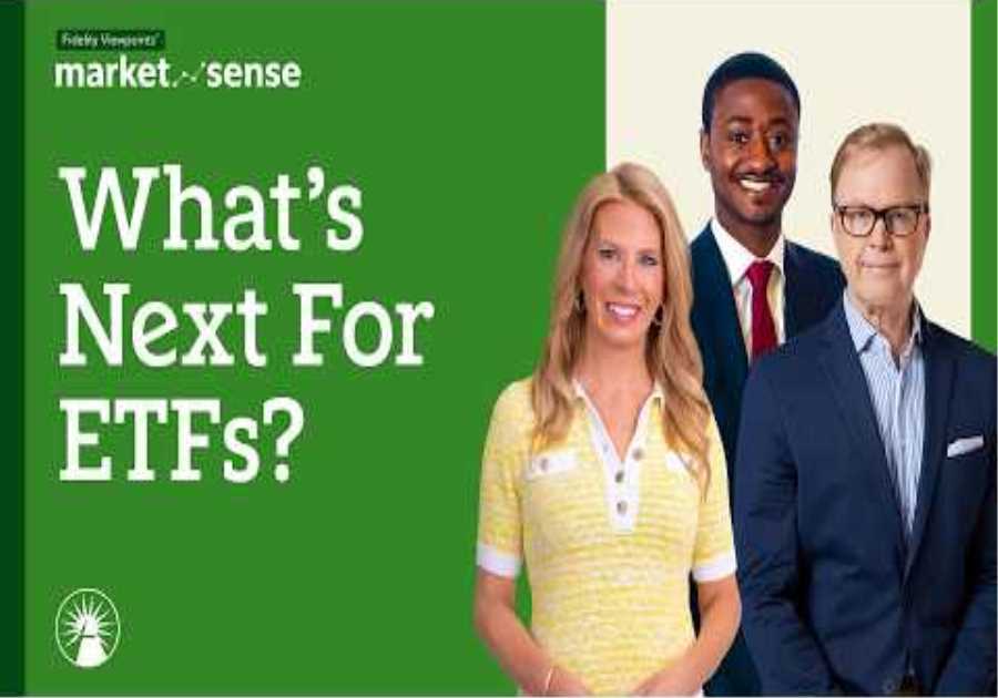 The Biggest ETF Trends Investors Should Know Now | Market Sense | Fidelity Investments